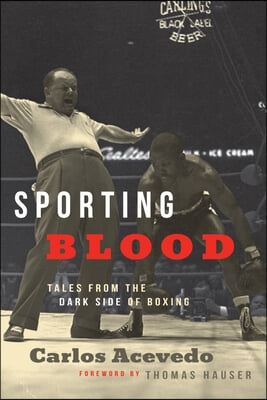 Sporting Blood: Tales from the Dark Side of Boxing