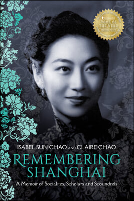 Remembering Shanghai: A Memoir of Socialites, Scholars and Scoundrels