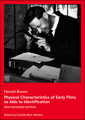 Physical Characteristics of Early Films as AIDS to Identification: New Expanded Edition