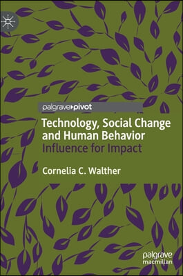 Technology, Social Change and Human Behavior: Influence for Impact