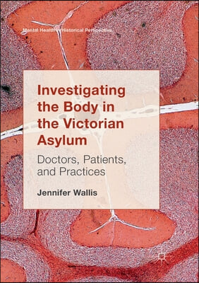 The Investigating the Body in the Victorian Asylum