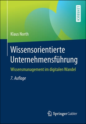 Wissensorientierte Unternehmensfuhrung: Wissensmanagement Im Digitalen Wandel