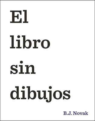 El libro sin dibujos /The Book Without Pictures
