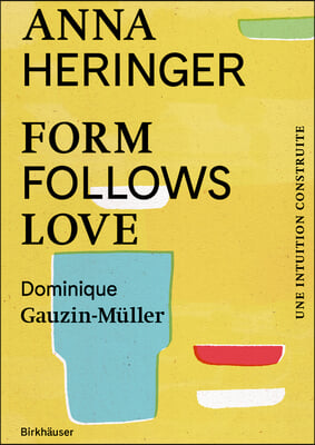 Form Follows Love (&#201;dition Fran&#231;aise): Une Intuition Construite - Du Bangladesh &#192; l&#39;Europe Et Au-Del&#224;