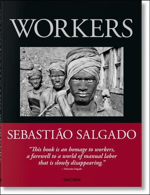 Sebasti&#227;o Salgado. Workers. an Archaeology of the Industrial Age