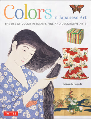 Colors in Japanese Art: The Use of Color in Japan's Fine and Decorative Arts