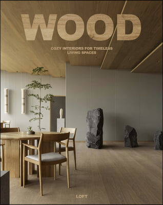 Wood: Cosy Interiors for Timeless Living Spaces