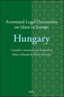 Annotated Legal Documents on Islam in Europe: Hungary