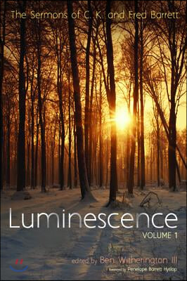 Luminescence, Volume 1: The Sermons of C. K. and Fred Barrett