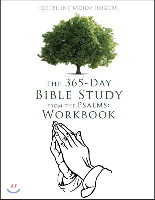 The 365-Day Bible Study from the Psalms: Workbook