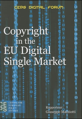 Copyright in the Eu Digital Single Market: Report of the CEPS Digital Forum