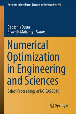 Numerical Optimization in Engineering and Sciences: Select Proceedings of Noieas 2019