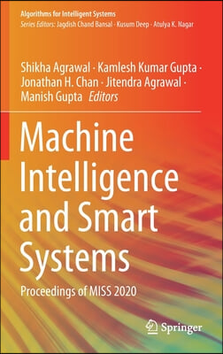 Machine Intelligence and Smart Systems: Proceedings of Miss 2020