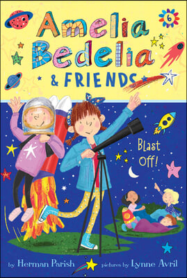 Amelia Bedelia &amp; Friends #6: Amelia Bedelia &amp; Friends Blast Off