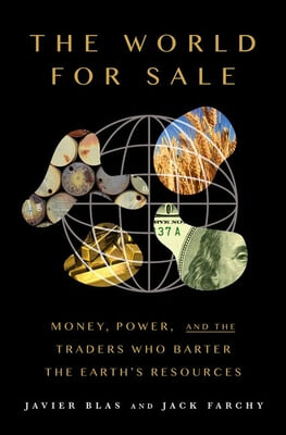 [중고-중] The World for Sale: Money, Power, and the Traders Who Barter the Earth‘s Resources