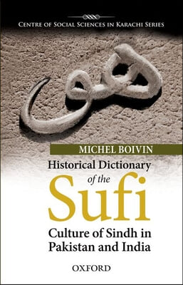 Historical Dictionary of the Sufi Culture of Sindh in Pakistan and India