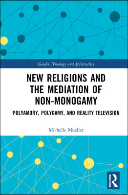 New Religions and the Mediation of Non-Monogamy