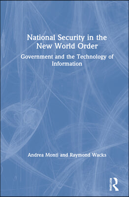 National Security in the New World Order: Government and the Technology of Information