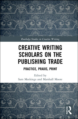 Creative Writing Scholars on the Publishing Trade