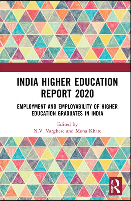 India Higher Education Report 2020: Employment and Employability of Higher Education Graduates in India