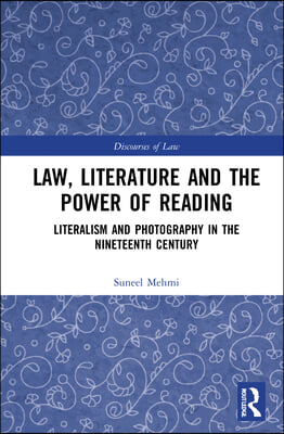 Law, Literature and the Power of Reading: Literalism and Photography in the Nineteenth Century