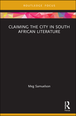 Claiming the City in South African Literature