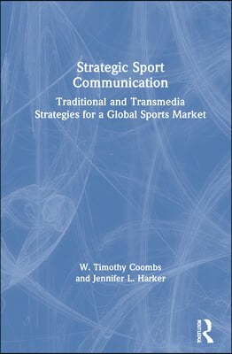 Strategic Sport Communication: Traditional and Transmedia Strategies for a Global Sports Market