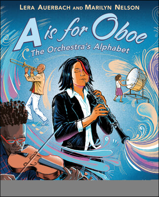 A is for Oboe: The Orchestra&#39;s Alphabet