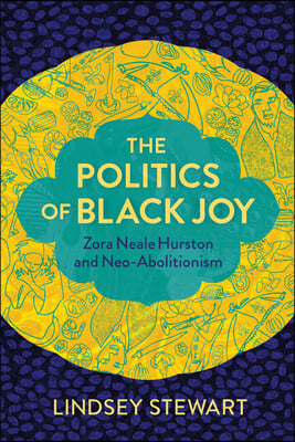 The Politics of Black Joy: Zora Neale Hurston and Neo-Abolitionism