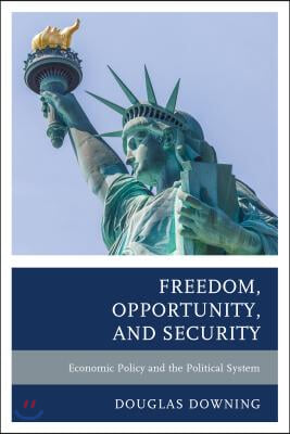 Freedom, Opportunity, and Security: Economic Policy and the Political System