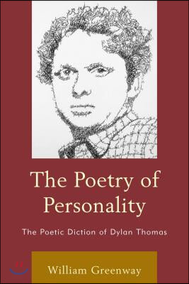 The Poetry of Personality: The Poetic Diction of Dylan Thomas