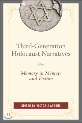 Third-Generation Holocaust Narratives: Memory in Memoir and Fiction