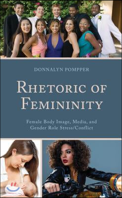 Rhetoric of Femininity: Female Body Image, Media, and Gender Role Stress/Conflict