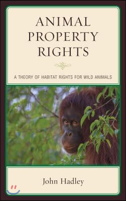 Animal Property Rights: A Theory of Habitat Rights for Wild Animals