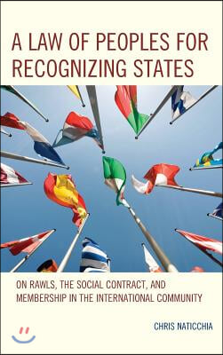 A Law of Peoples for Recognizing States: On Rawls, the Social Contract, and Membership in the International Community