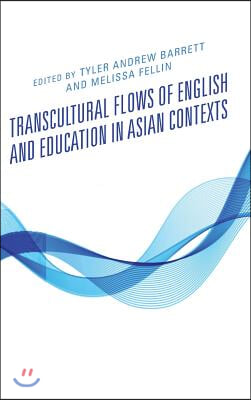 Transcultural Flows of English and Education in Asian Contexts