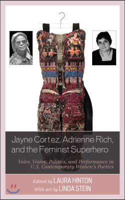 Jayne Cortez, Adrienne Rich, and the Feminist Superhero: Voice, Vision, Politics, and Performance in U.S. Contemporary Women&#39;s Poetics