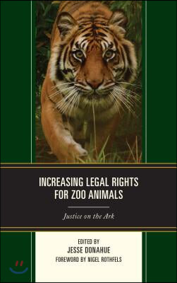 Increasing Legal Rights for Zoo Animals: Justice on the Ark