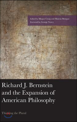 Richard J. Bernstein and the Expansion of American Philosophy: Thinking the Plural