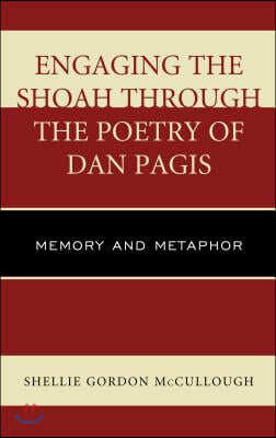 Engaging the Shoah through the Poetry of Dan Pagis: Memory and Metaphor