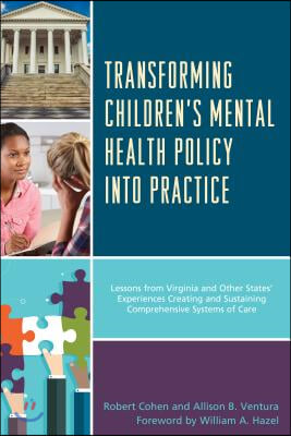 Transforming Children&#39;s Mental Health Policy into Practice: Lessons from Virginia and Other States&#39; Experiences Creating and Sustaining Comprehensive