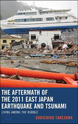 The Aftermath of the 2011 East Japan Earthquake and Tsunami: Living Among the Rubble