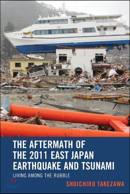 The Aftermath of the 2011 East Japan Earthquake and Tsunami: Living among the Rubble