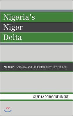 Nigeria's Niger Delta: Militancy, Amnesty, and the Postamnesty Environment