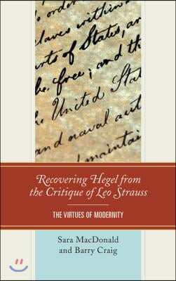 Recovering Hegel from the Critique of Leo Strauss: The Virtues of Modernity