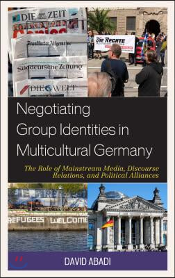 Negotiating Group Identities in Multicultural Germany: The Role of Mainstream Media, Discourse Relations, and Political Alliances