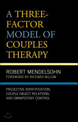 A Three-Factor Model of Couples Therapy: Projective Identification, Couple Object Relations, and Omnipotent Control