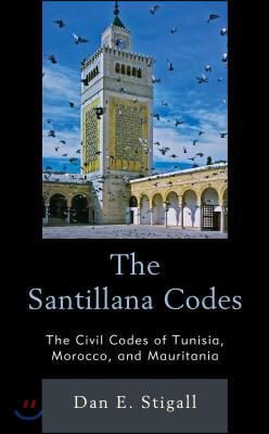 The Santillana Codes: The Civil Codes of Tunisia, Morocco, and Mauritania