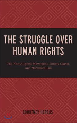 The Struggle Over Human Rights: The Non-Aligned Movement, Jimmy Carter, and Neoliberalism