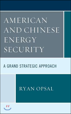 American and Chinese Energy Security: A Grand Strategic Approach